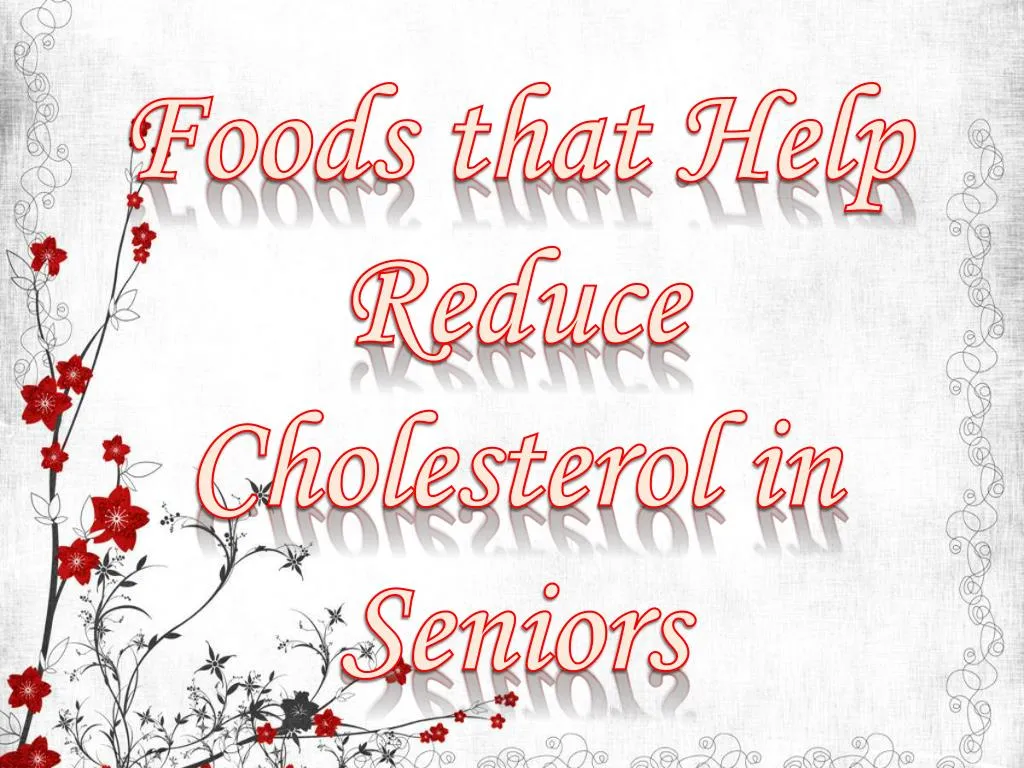 foods that help reduce cholesterol in seniors