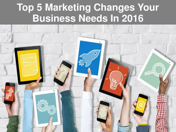 Top 5 Marketing Changes Your Business Needs In 2016