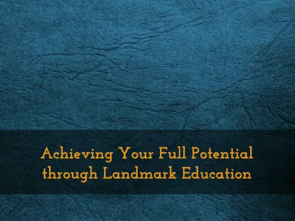 Achieving Your Full Potential through Landmark Education