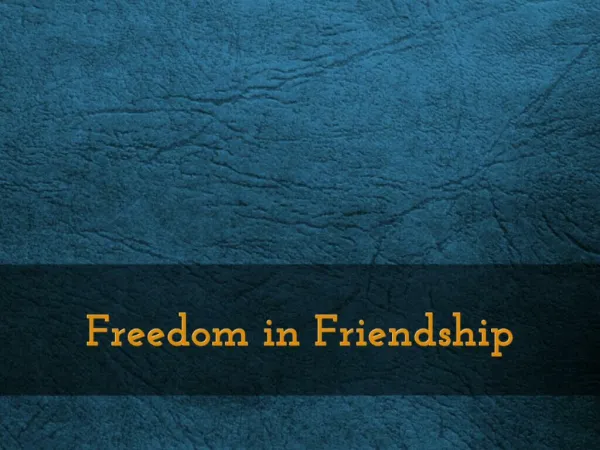 Freedom in Friendship