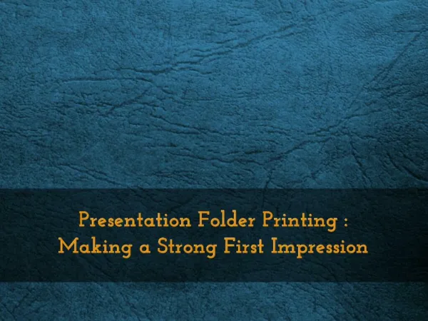 Presentation Folder Printing : Making a Strong First Impression