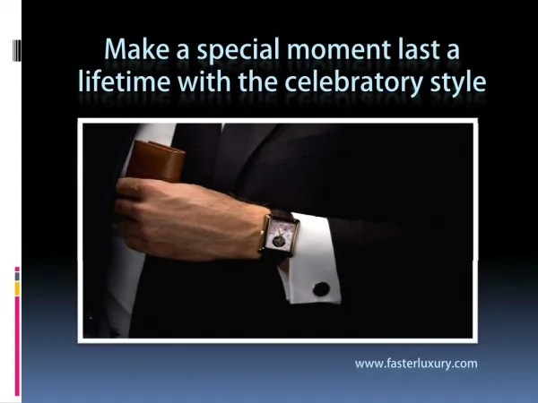 Special Moments with fasterluxury watches