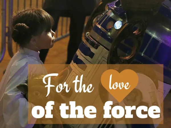 For the love of the force