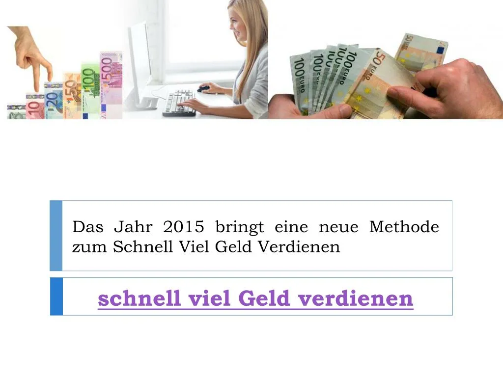 das jahr 2015 bringt eine neue methode zum schnell viel geld verdienen