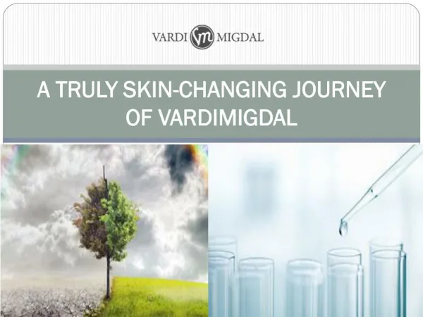 A TRULY SKIN-CHANGING JOURNEY OF VARDIMIGDAL