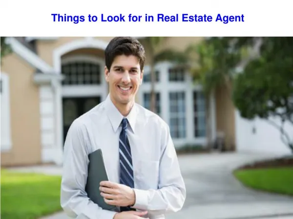 Things to Look for in Real Estate Agent