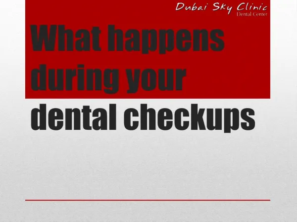 What happens during your dental checkup