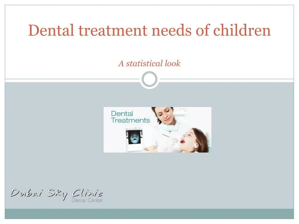 dental treatment needs of children a statistical look