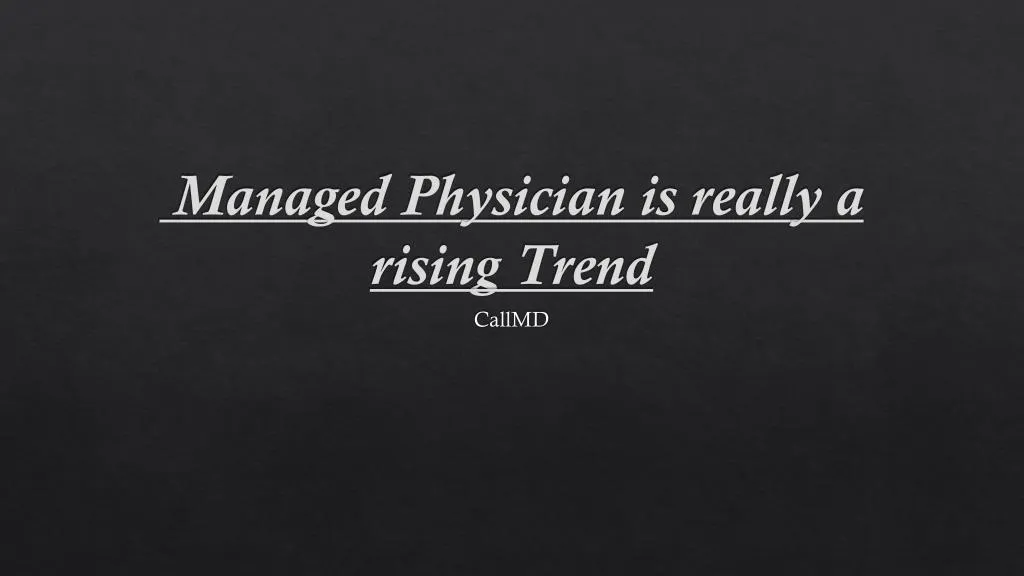 managed physician is really a rising trend