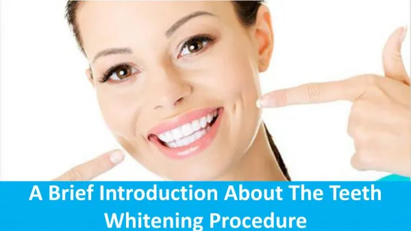 A Brief Introduction About The Teeth Whitening Procedure