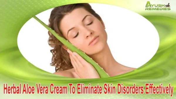 Herbal Aloe Vera Cream To Eliminate Skin Disorders Effectively