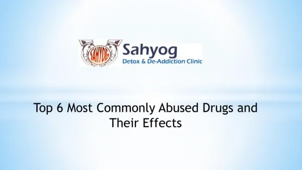 6 Most Commonly Abused Drugs and Their Effects