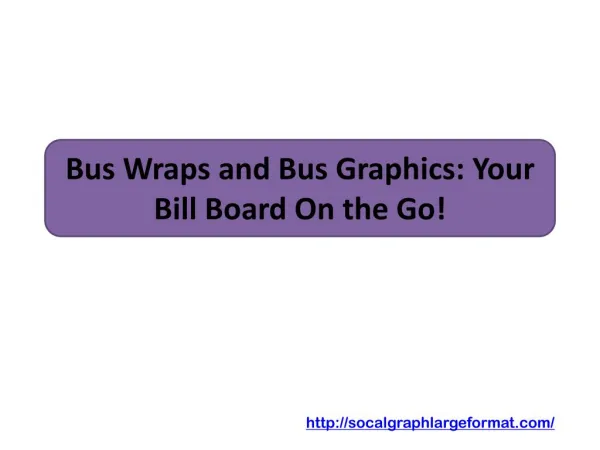 Bus Wraps and Bus Graphics: Your Bill Board On the Go!
