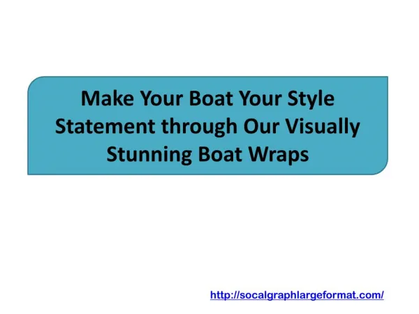 Make Your Boat Your Style Statement through Our Visually Stunning Boat Wraps
