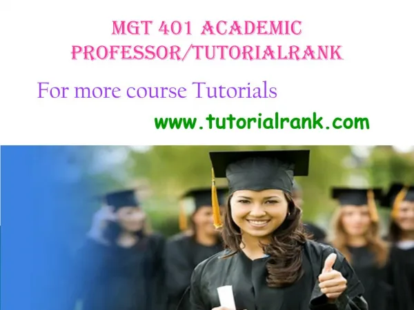 MGT 401 Academic Professor/tutorialrank.com
