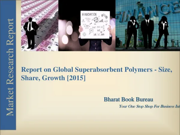 Report on Global Superabsorbent Polymers - Size, Share, Growth [2014 – 2021]