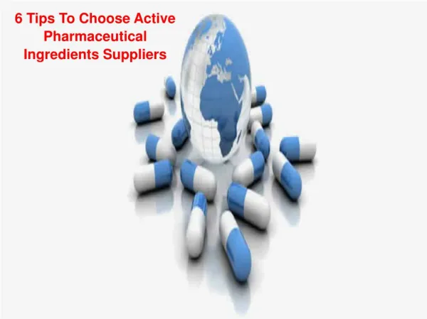 6 Tips To Choose Active Pharmaceutical Ingredients Suppliers