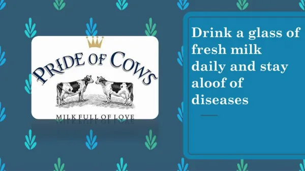 Drink a glass of fresh milk daily and stay aloof of diseases