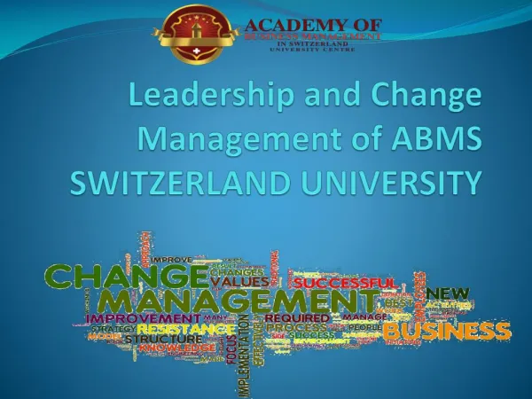 Leadership and Change Management of ABMS SWITZERLAND UNIVERSITY