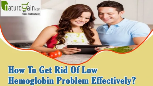How To Get Rid Of Low Hemoglobin Problem Effectively?