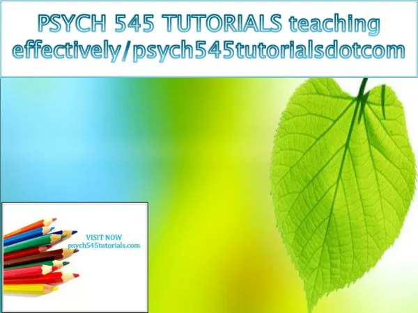 PSYCH 545 TUTORIALS teaching effectively/psych545tutorialsdotcom