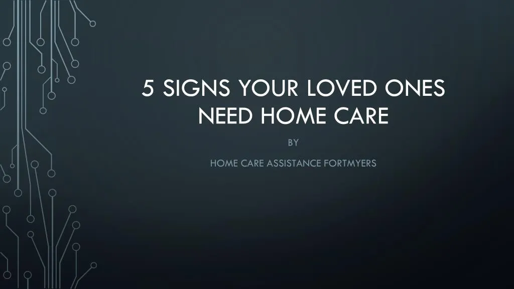 5 signs your loved ones need home care