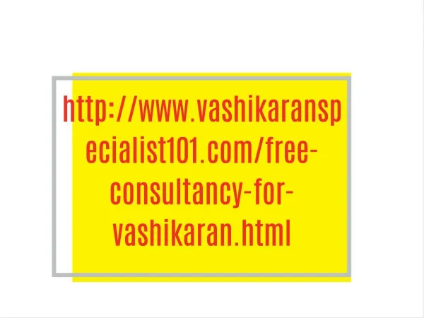 http://www.vashikaranspecialist101.com/free-consultancy-for-vashikaran.html