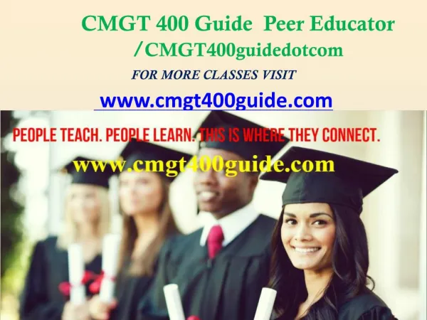 CMGT 400 Guide Peer Educator /cmgt400guidedotcom