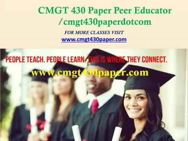 CMGT 430 Paper Peer Educator /cmgt430paperdotcom