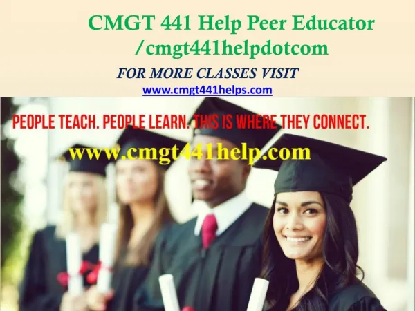 CMGT 441 Help Peer Educator /CMGT441helpdotcom
