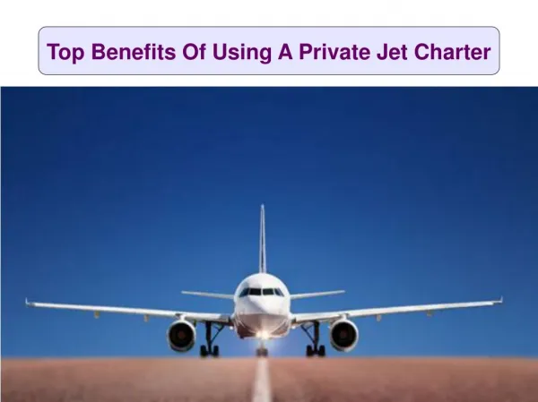 Top Benefits Of Using A Private Jet Charter