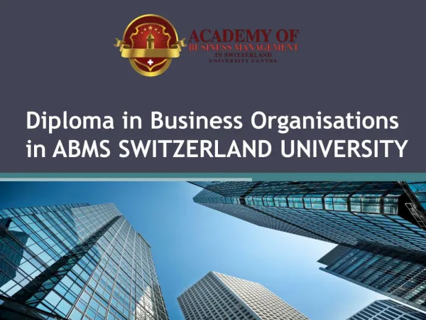 Diploma in Business Organisations in ABMS SWITZERLAND UNIVERSITY