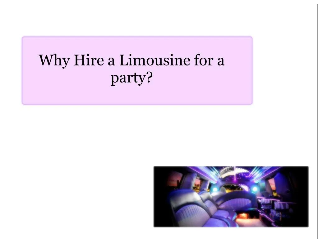 why hire a limousine for a party