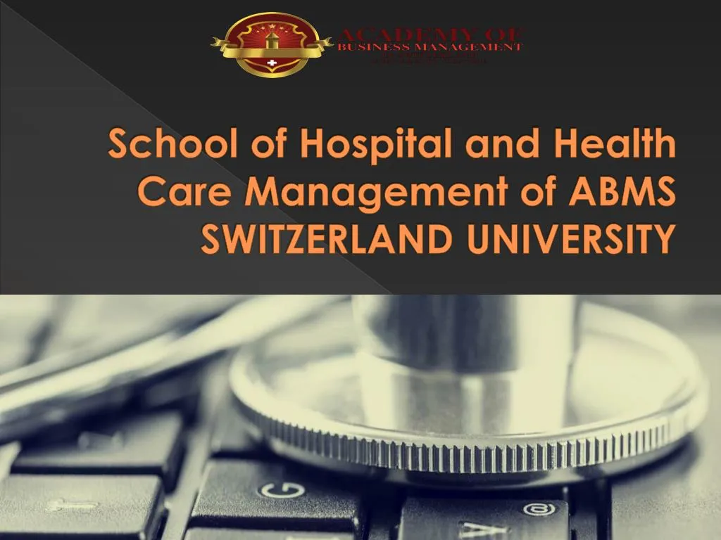 school of hospital and health care management of abms switzerland university