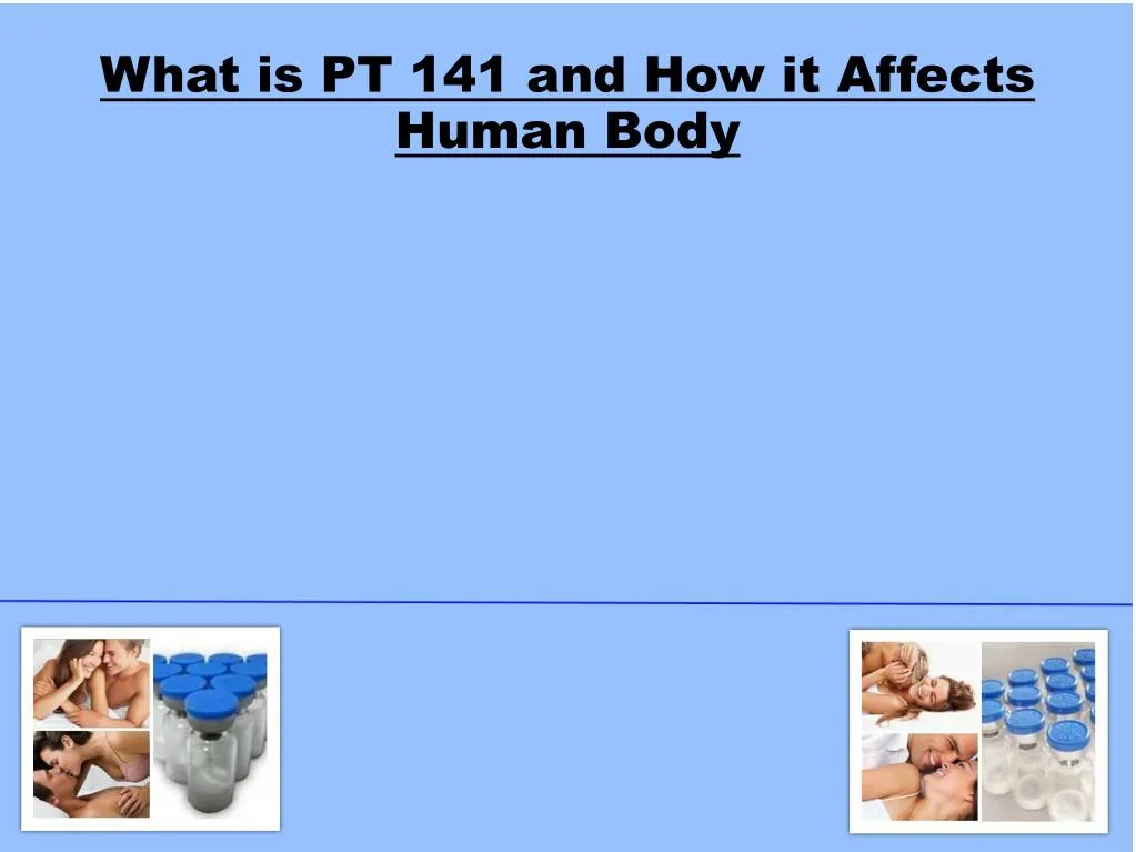 what is pt 141 and how it affects human body