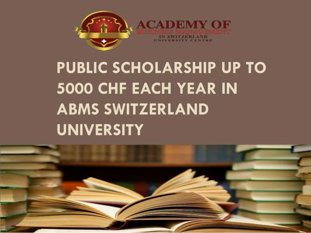 public scholarship up to 5000 chf each year in abms switzerland university