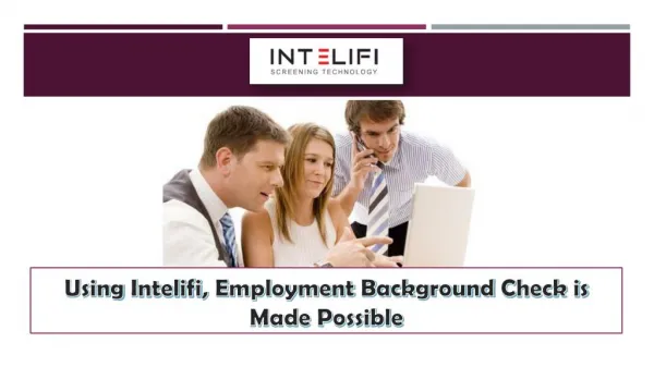 Using Intelifi, Employment Background Check is Made Possible