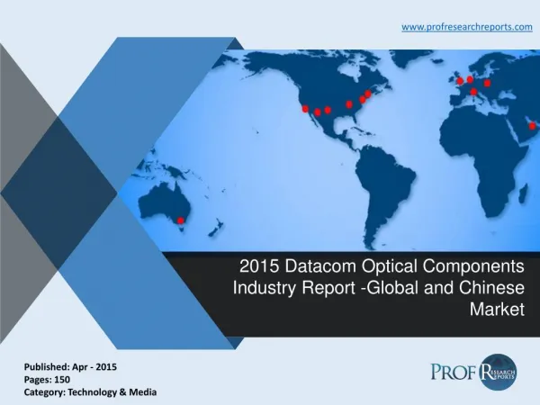 Datacom Optical Components Market Analysis, Trends 2015 | Prof Research Reports