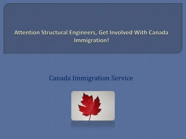 Attention Structural Engineers, Get Involved With Canada Immigration!