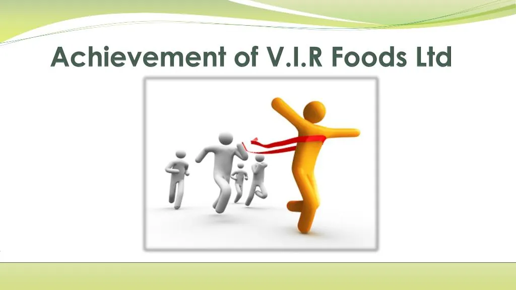 a chievement of v i r foods ltd