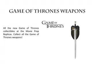 Game of thrones weapons | Collectibles