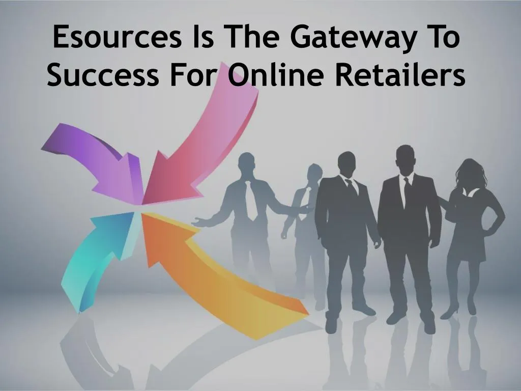 esources is the gateway to success for online retailers