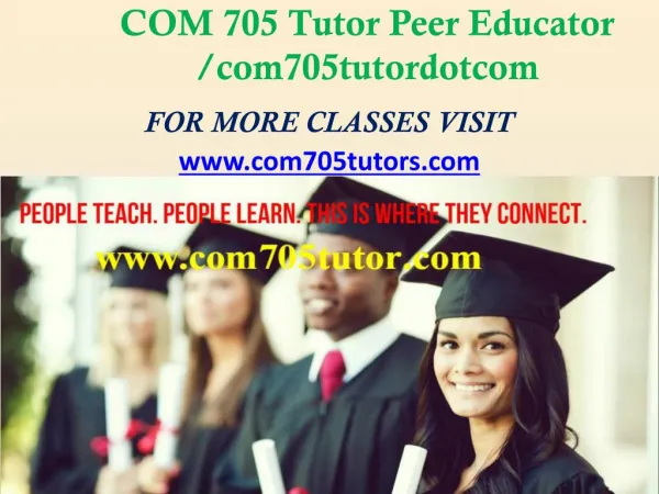 COM 705 Tutor Peer Educator /com705tutordotcom