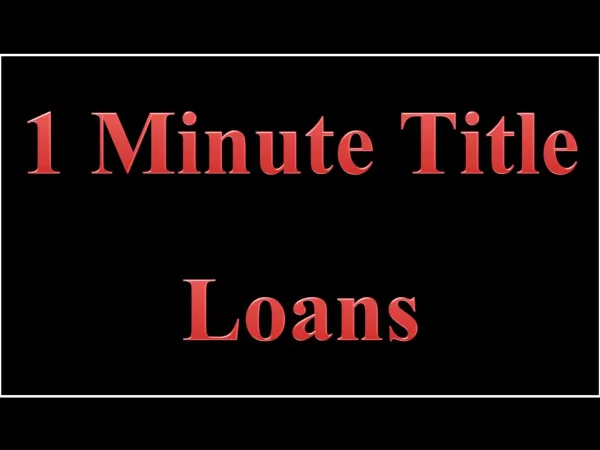 1 Minute Title Loans: Simply The Finest Financial Plans In Current Online Financial Market
