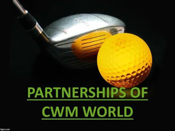 PARTNERSHIPS OF CWM WORLD