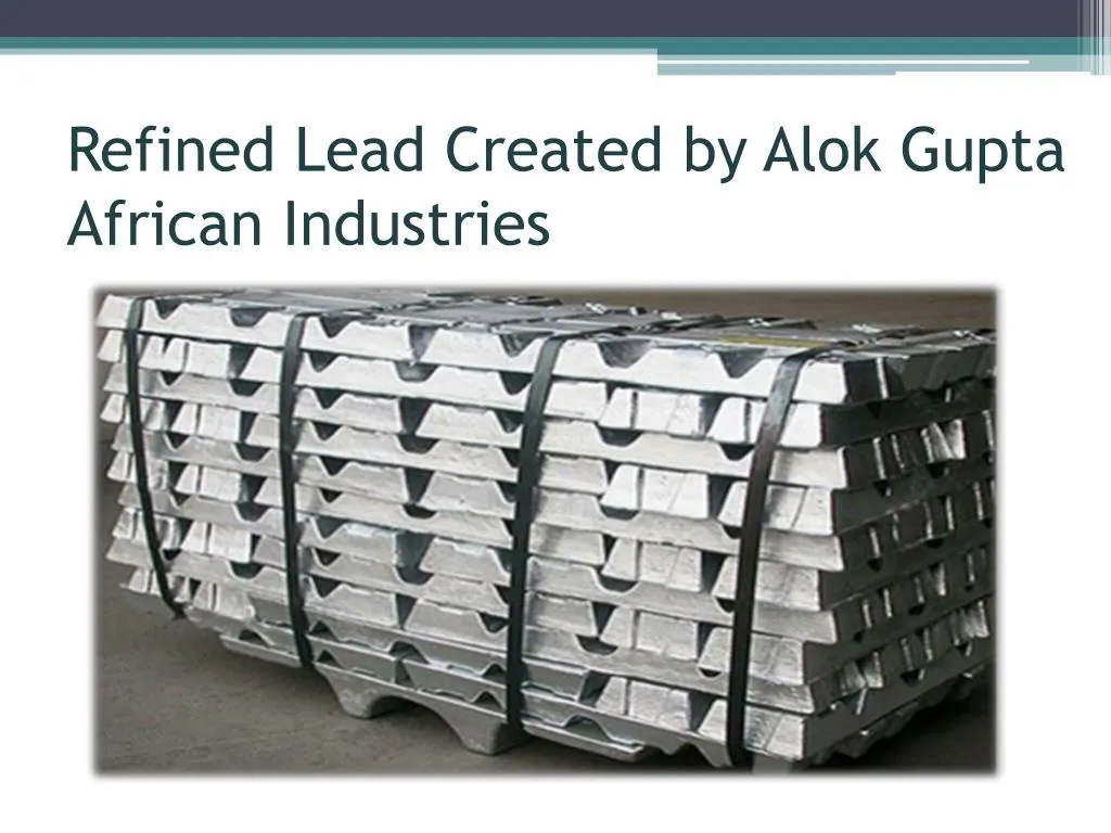 refined lead created by alok gupta african industries
