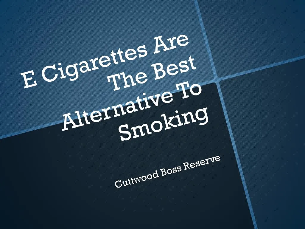 e cigarettes are the best alternative to smoking