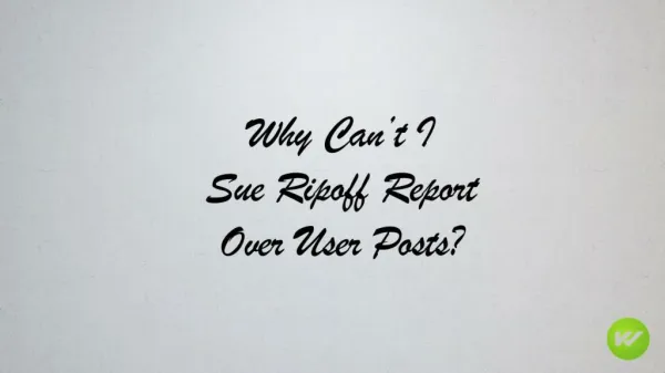 Why Can't I Sue Ripoff Report Over User Posts?