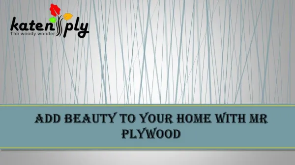 Add beauty to your home with MR Plywood!!