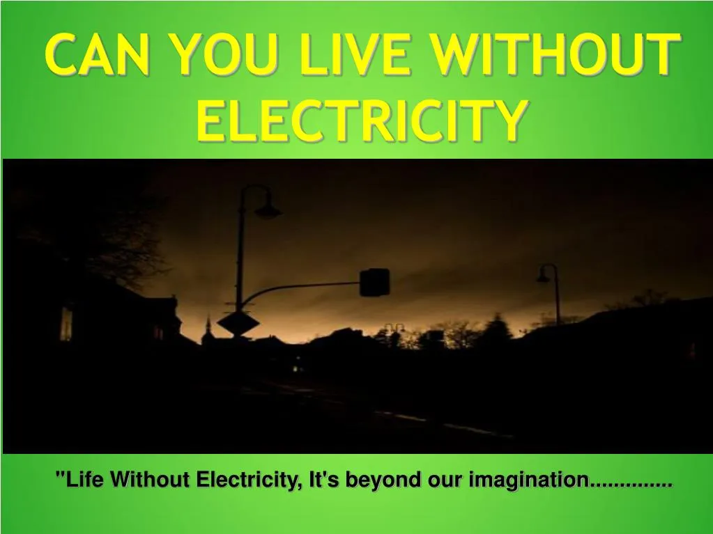 can you live without electricity
